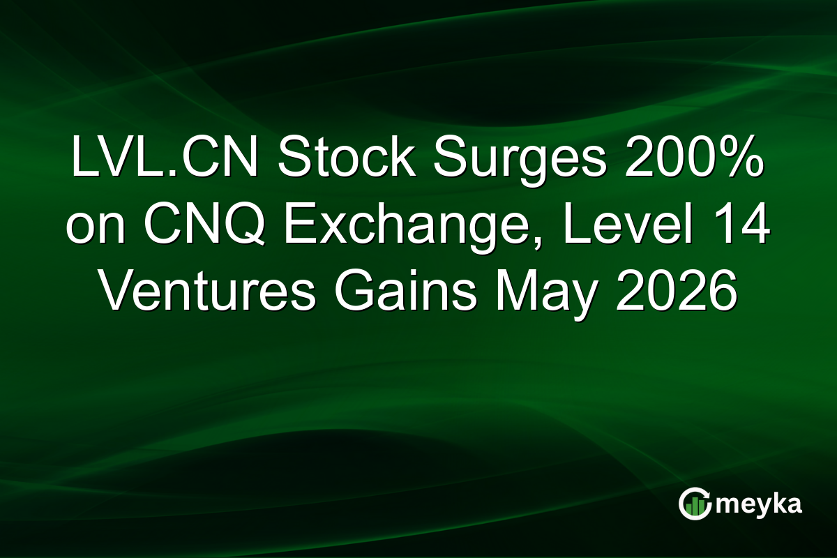 LVL.CN Stock Surges 200% on CNQ Exchange, Level 14 Ventures Gains May 2026