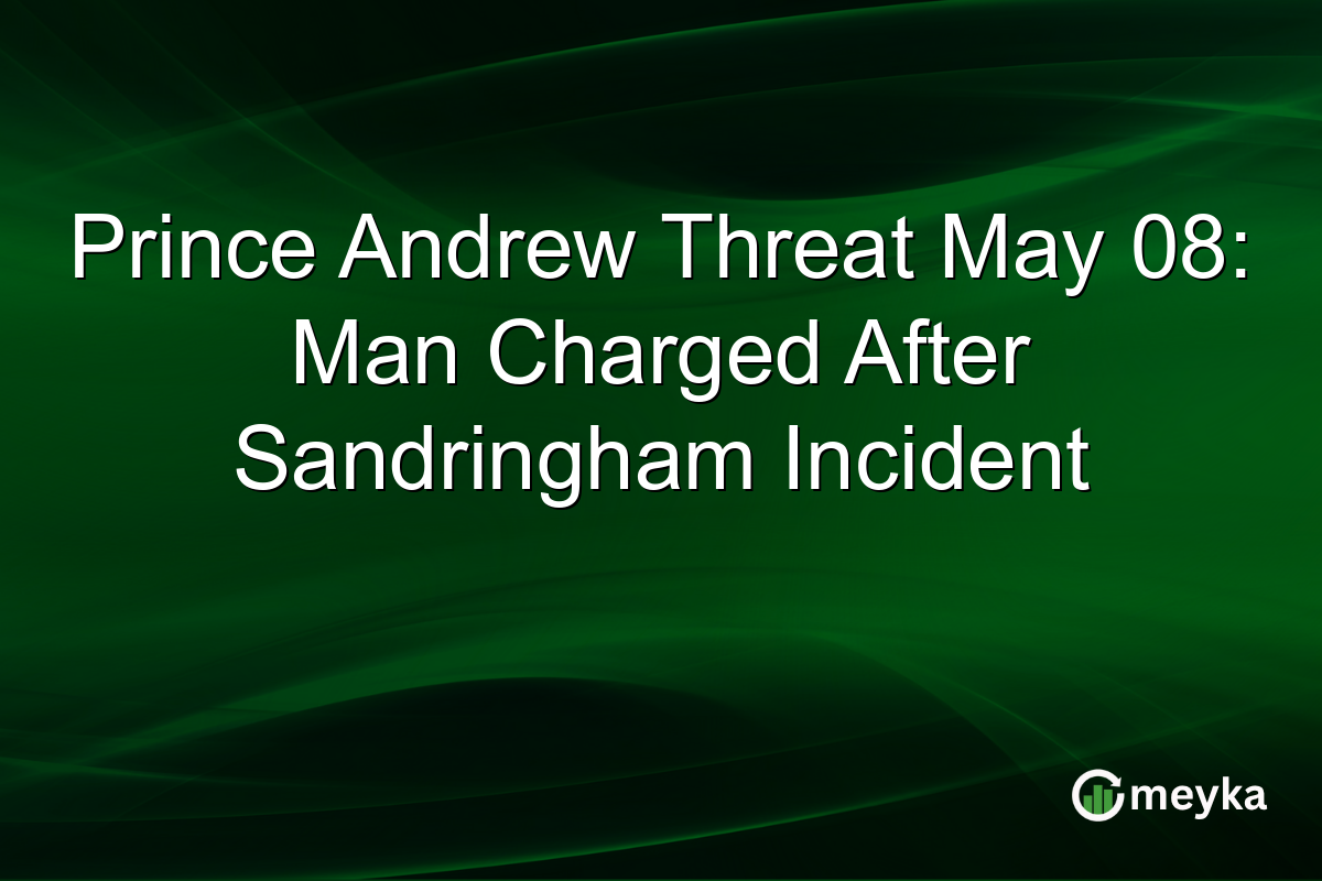 Prince Andrew Threat May 08: Man Charged After Sandringham Incident