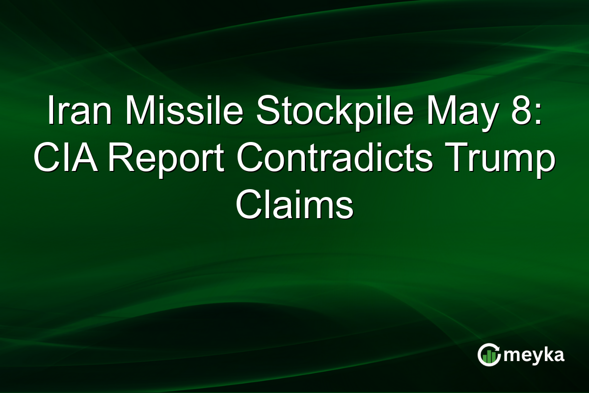 Iran Missile Stockpile May 8: CIA Report Contradicts Trump Claims