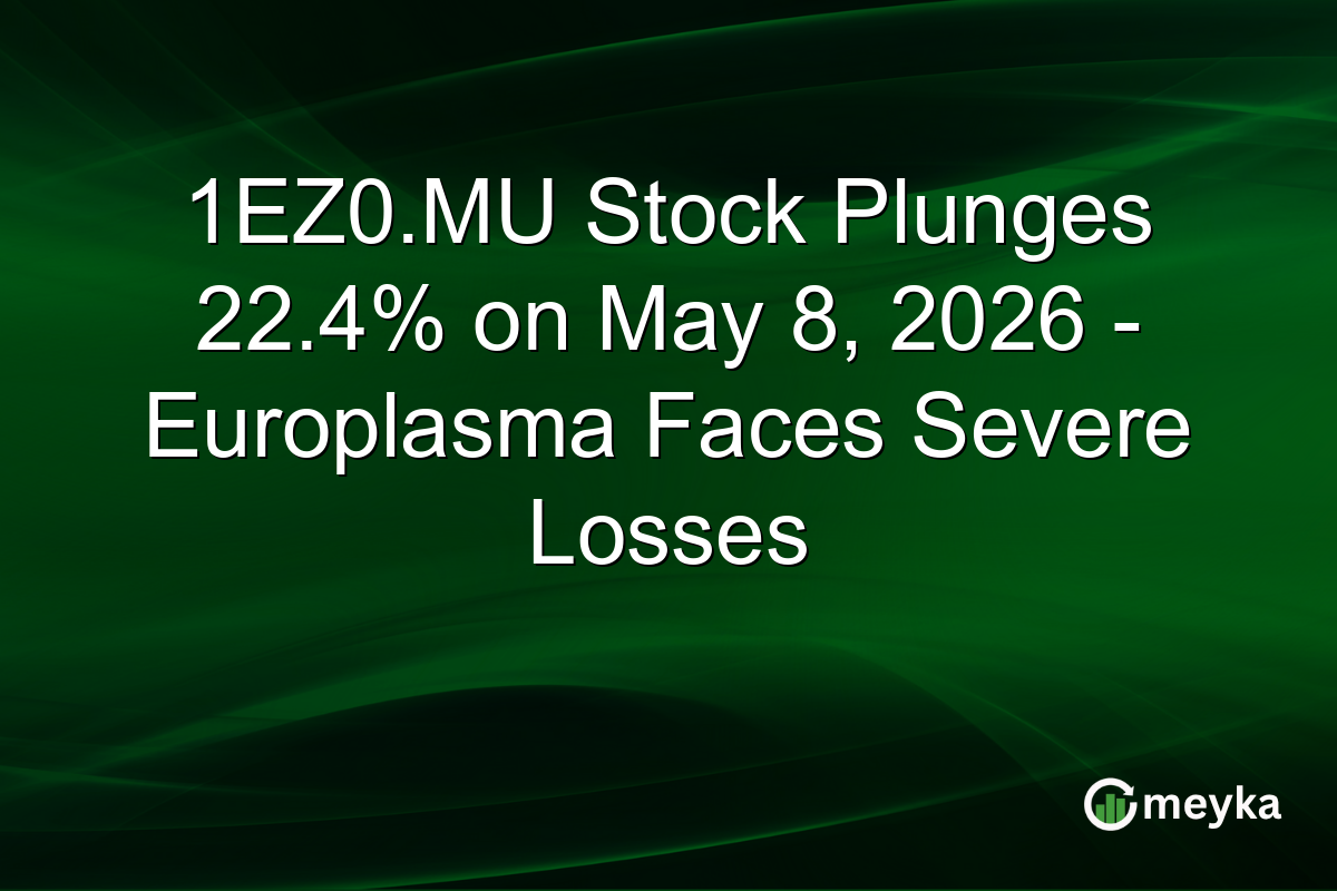 1EZ0.MU Stock Plunges 22.4% on May 8, 2026 – Europlasma Faces Severe Losses