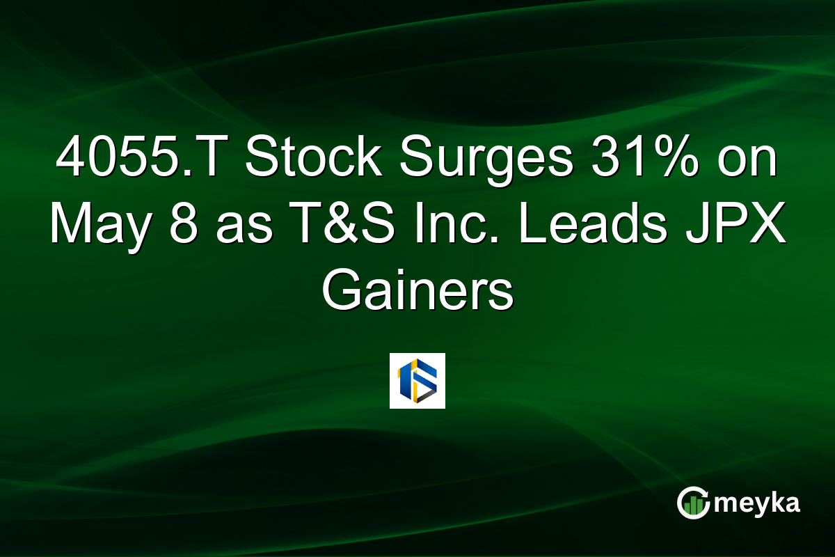 4055.T Stock Surges 31% on May 8 as T&S Inc. Leads JPX Gainers