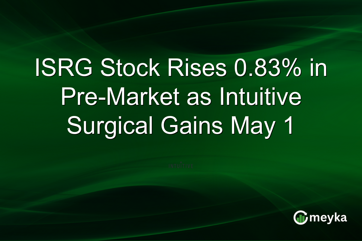 ISRG Stock Rises 0.83% in Pre-Market as Intuitive Surgical Gains May 1