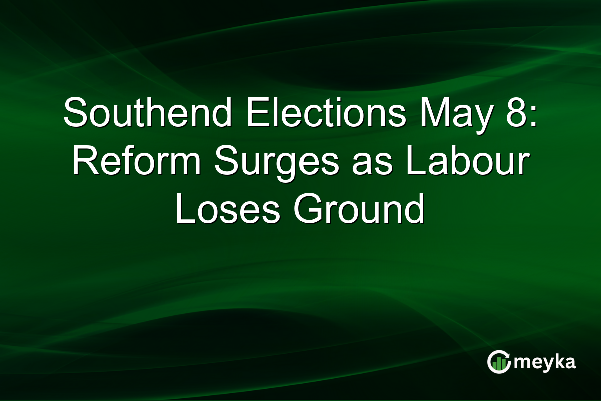 Southend Elections May 8: Reform Surges as Labour Loses Ground