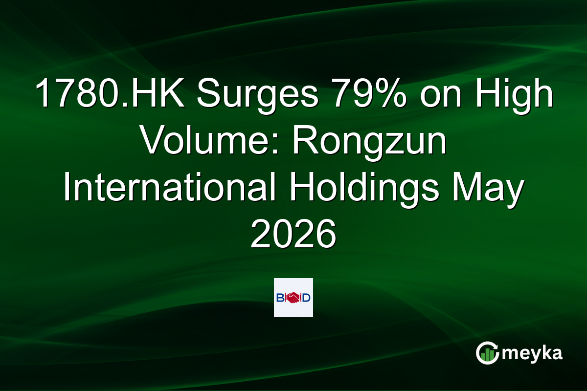 1780.HK Surges 79% on High Volume: Rongzun International Holdings May 2026