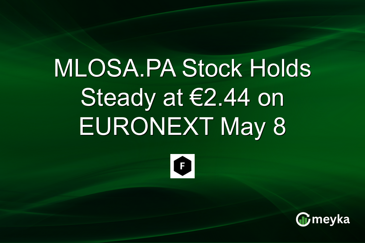 MLOSA.PA Stock Holds Steady at €2.44 on EURONEXT May 8