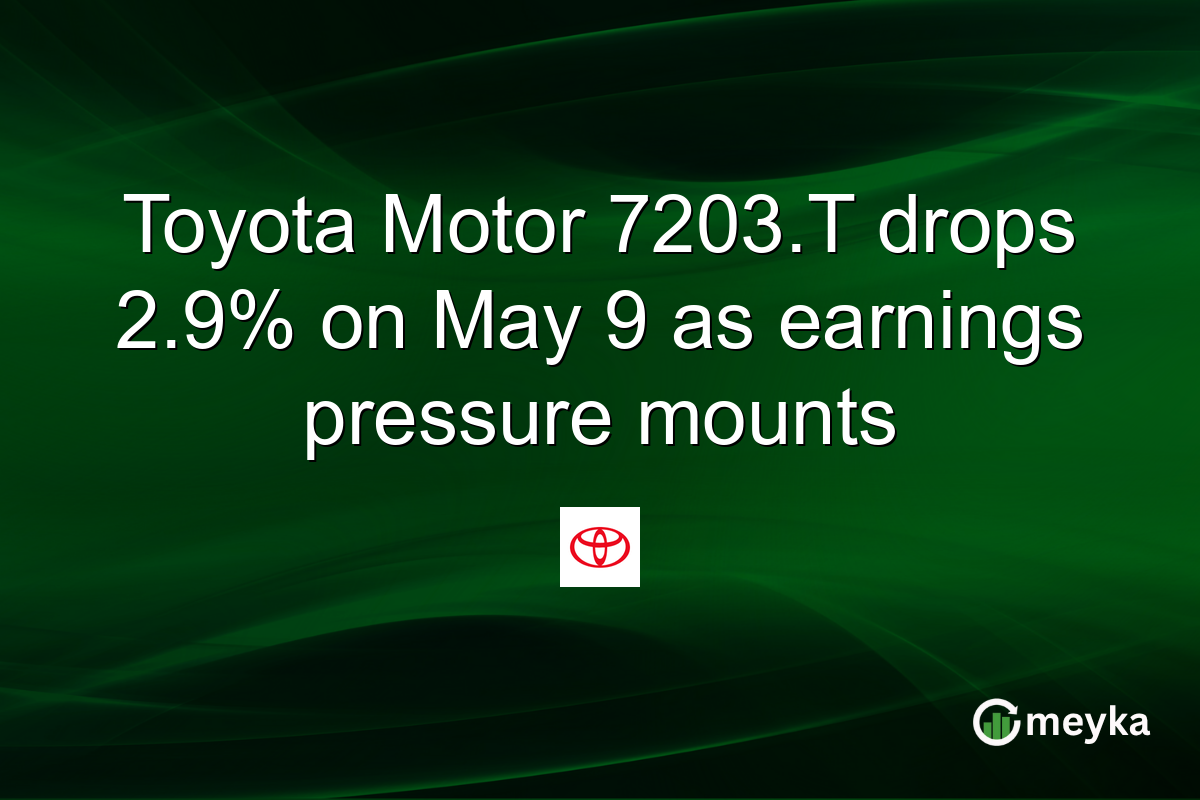 Toyota Motor 7203.T drops 2.9% on May 9 as earnings pressure mounts
