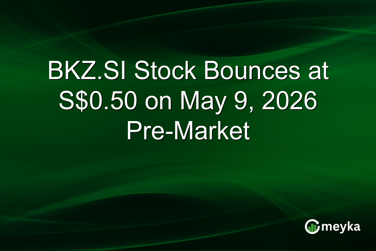 BKZ.SI Stock Bounces at S$0.50 on May 9, 2026 Pre-Market