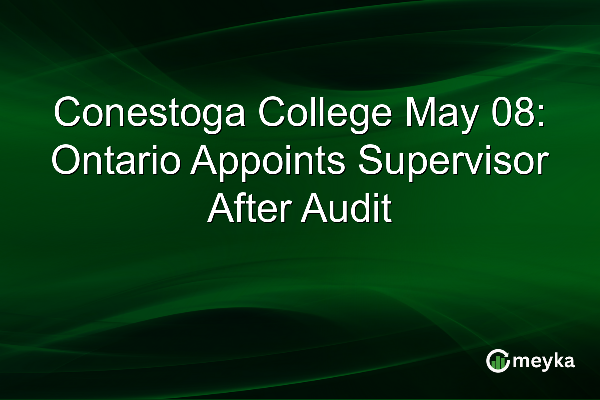 Conestoga College May 08: Ontario Appoints Supervisor After Audit