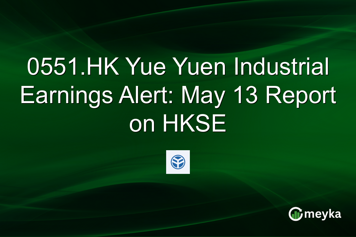 0551.HK Yue Yuen Industrial Earnings Alert: May 13 Report on HKSE