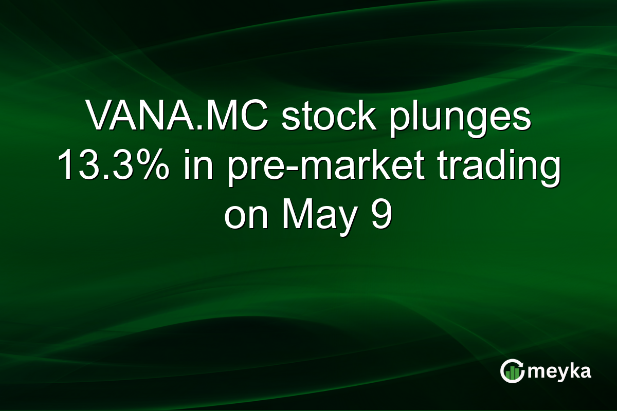 VANA.MC stock plunges 13.3% in pre-market trading on May 9