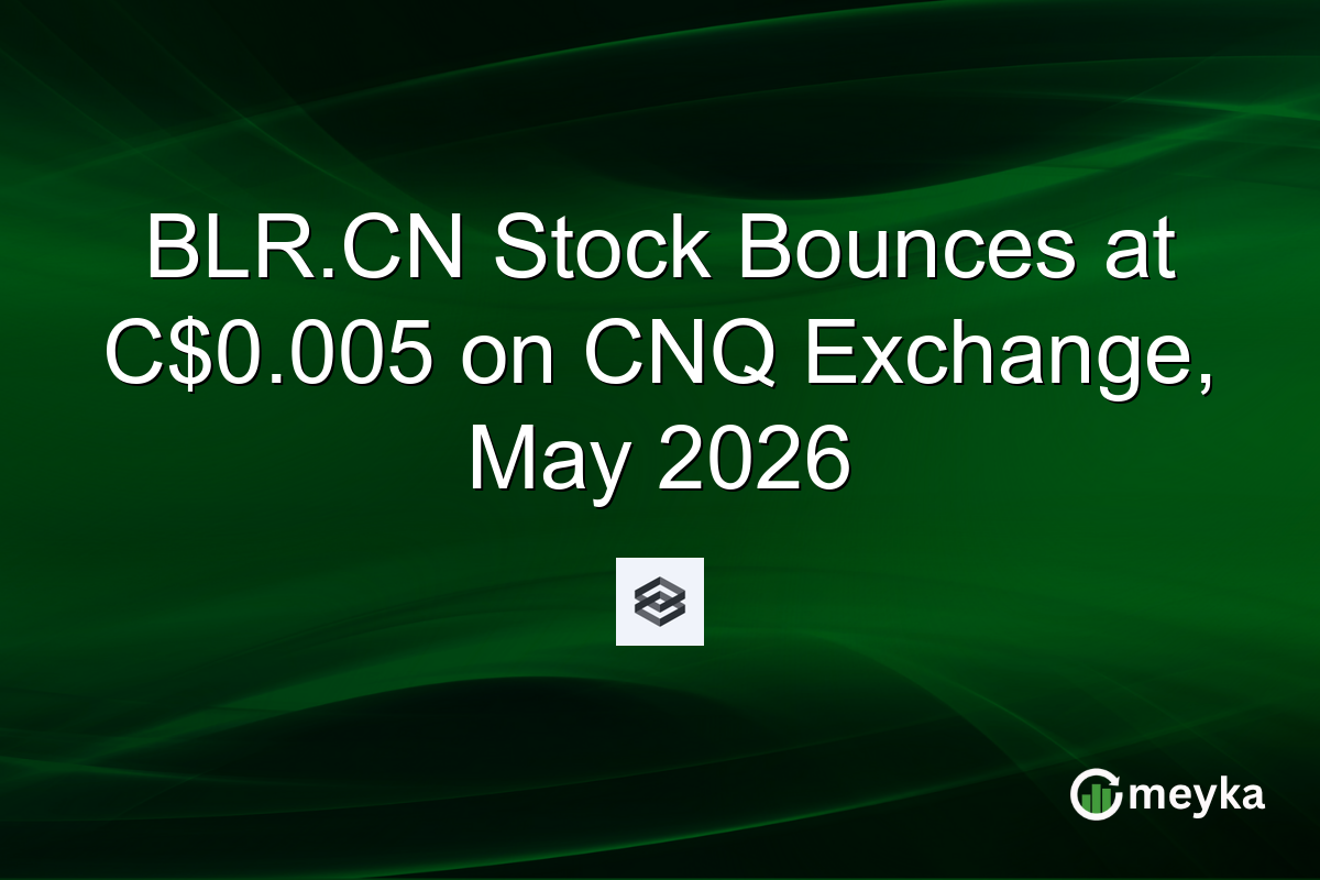 BLR.CN Stock Bounces at C$0.005 on CNQ Exchange, May 2026