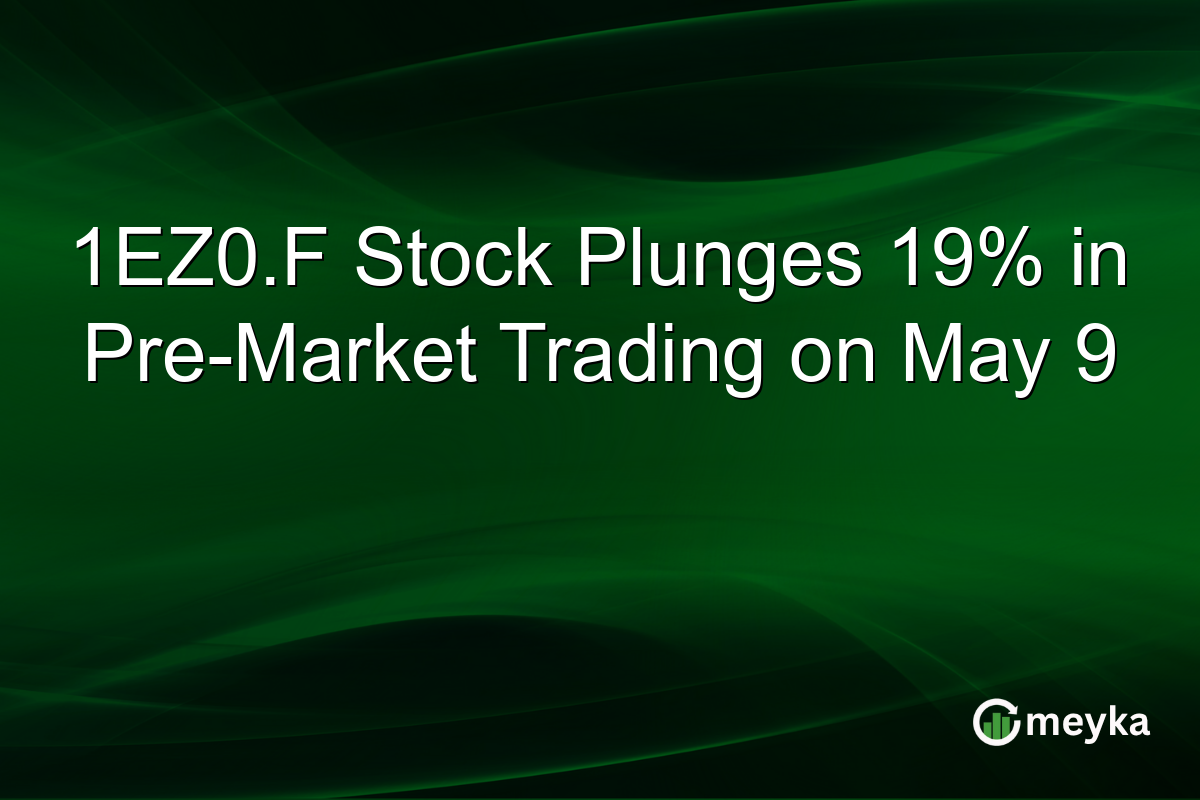 1EZ0.F Stock Plunges 19% in Pre-Market Trading on May 9