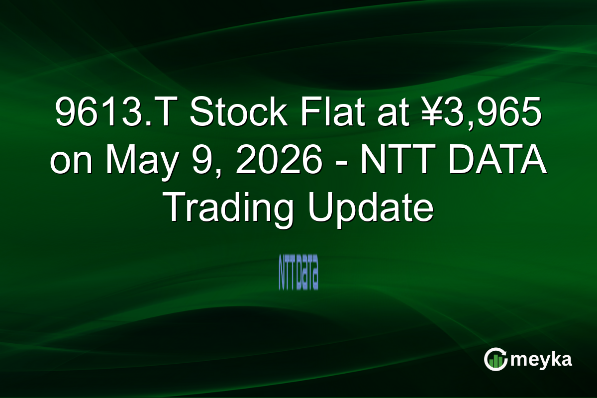 9613.T Stock Flat at ¥3,965 on May 9, 2026 – NTT DATA Trading Update