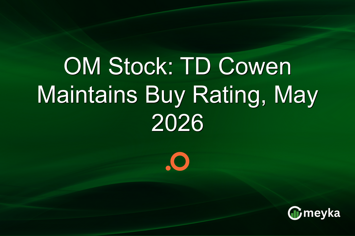 OM Stock: TD Cowen Maintains Buy Rating, May 2026