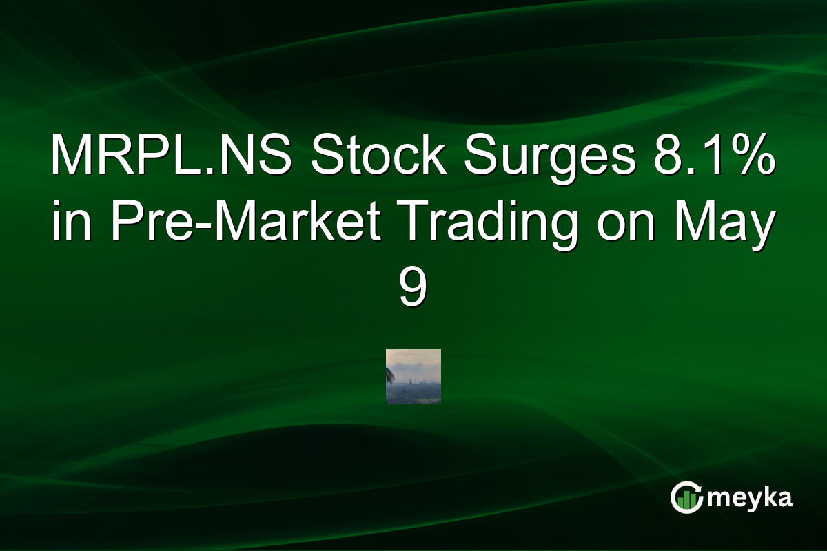 MRPL.NS Stock Surges 8.1% in Pre-Market Trading on May 9