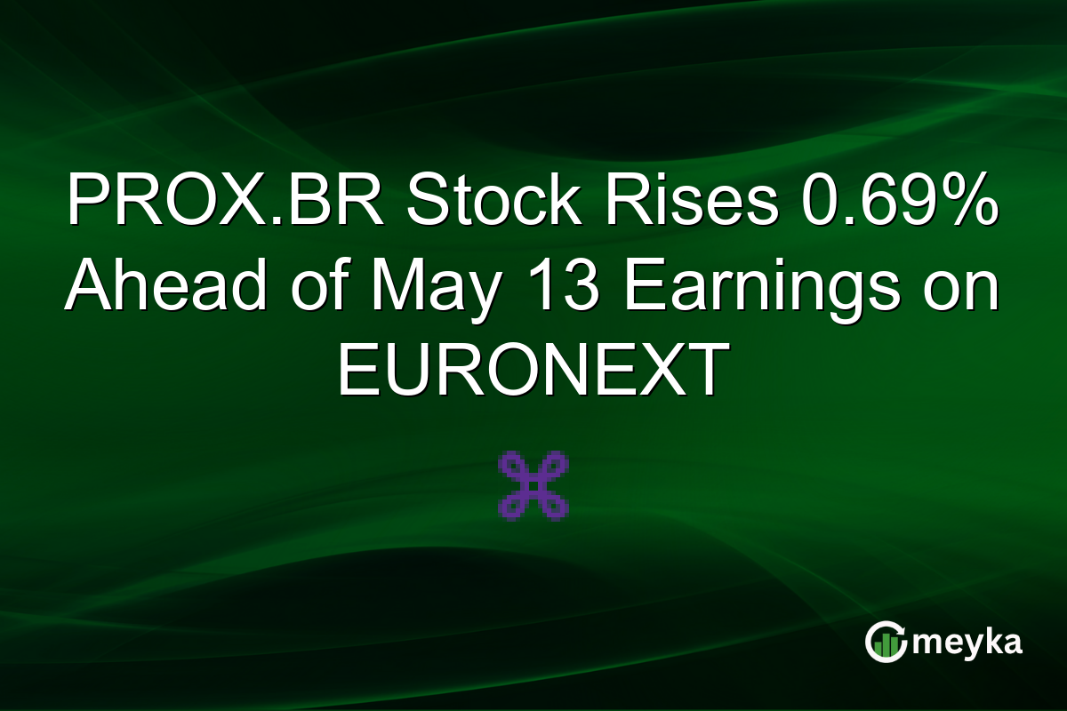 PROX.BR Stock Rises 0.69% Ahead of May 13 Earnings on EURONEXT