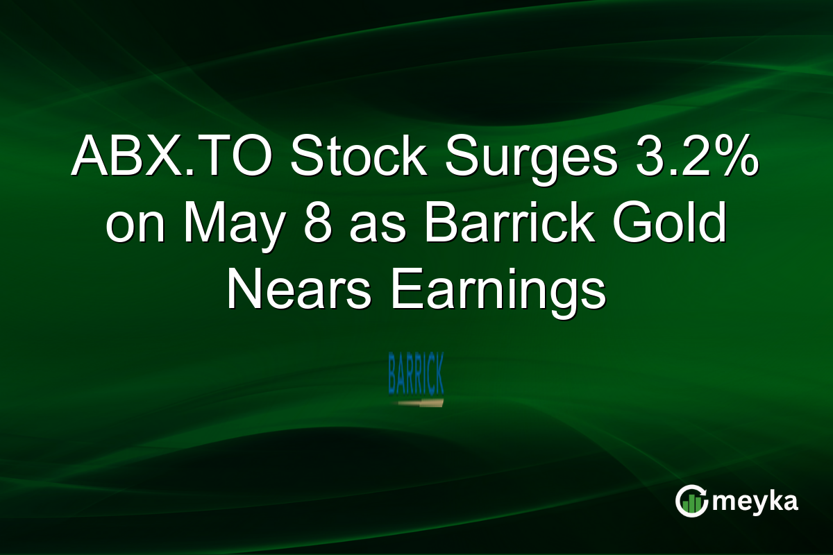 ABX.TO Stock Surges 3.2% on May 8 as Barrick Gold Nears Earnings