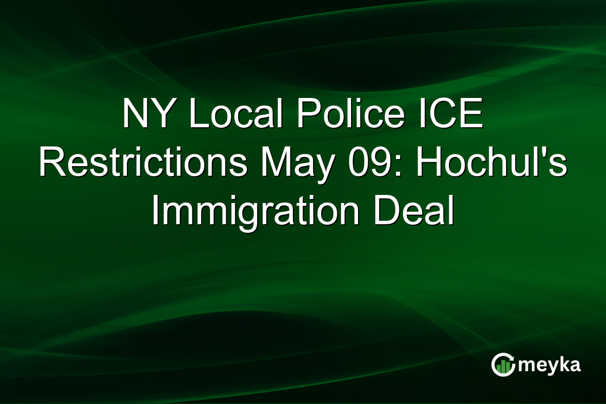 NY Local Police ICE Restrictions May 09: Hochul’s Immigration Deal