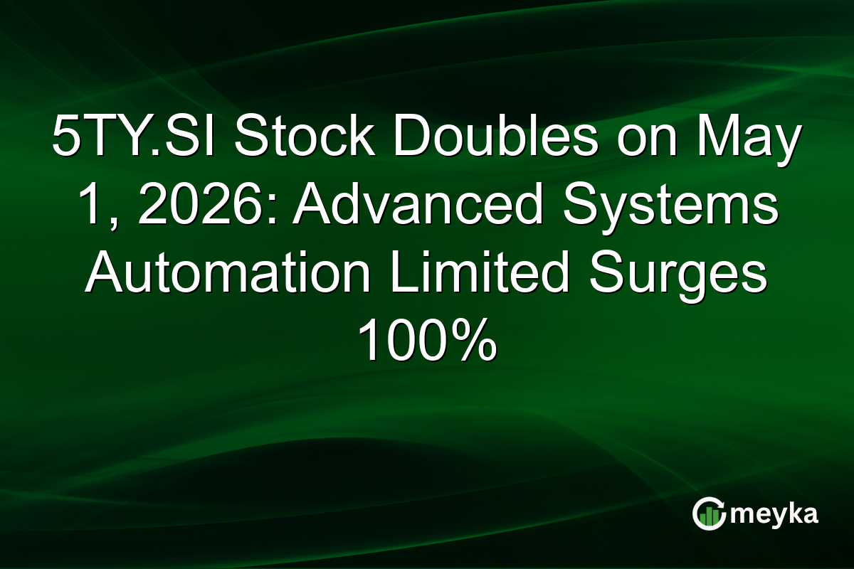 5TY.SI Stock Doubles on May 1, 2026: Advanced Systems Automation Limited Surges 100%