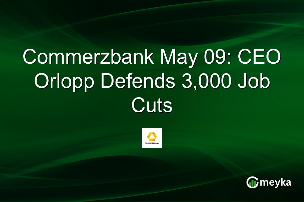 Commerzbank May 09: CEO Orlopp Defends 3,000 Job Cuts