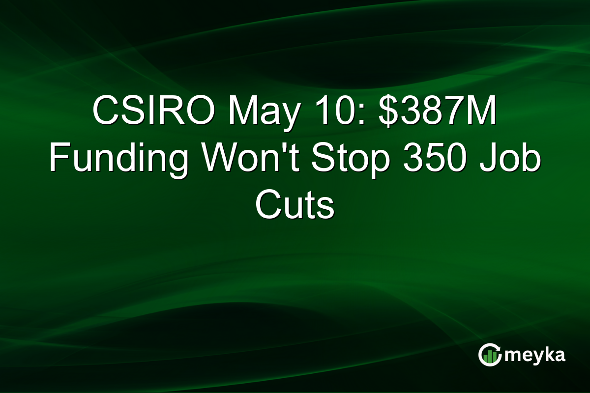 CSIRO May 10: $387M Funding Won’t Stop 350 Job Cuts