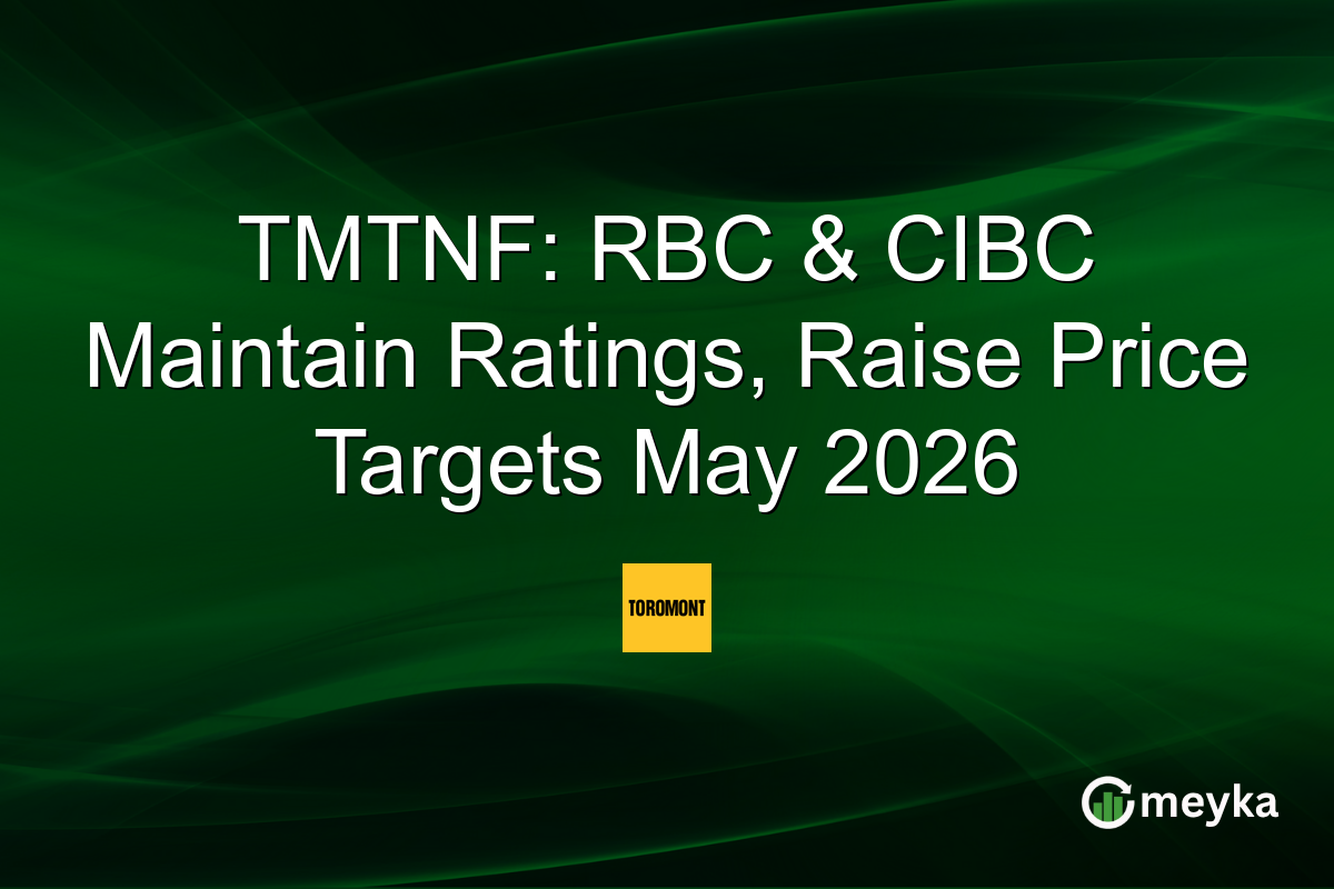 TMTNF: RBC & CIBC Maintain Ratings, Raise Price Targets May 2026