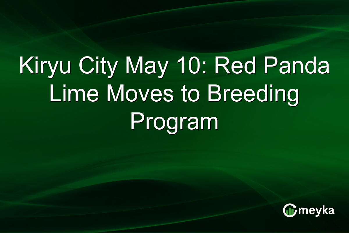 Kiryu City May 10: Red Panda Lime Moves to Breeding Program