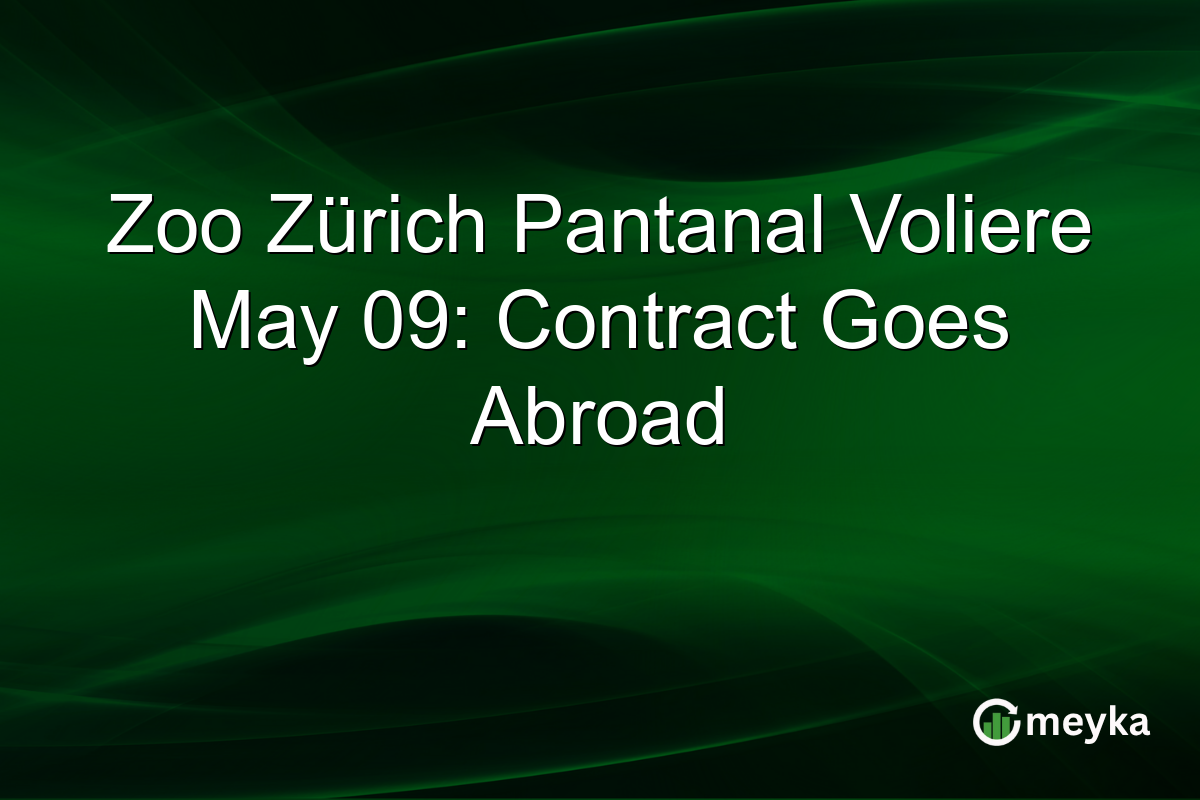 Zoo Zürich Pantanal Voliere May 09: Contract Goes Abroad