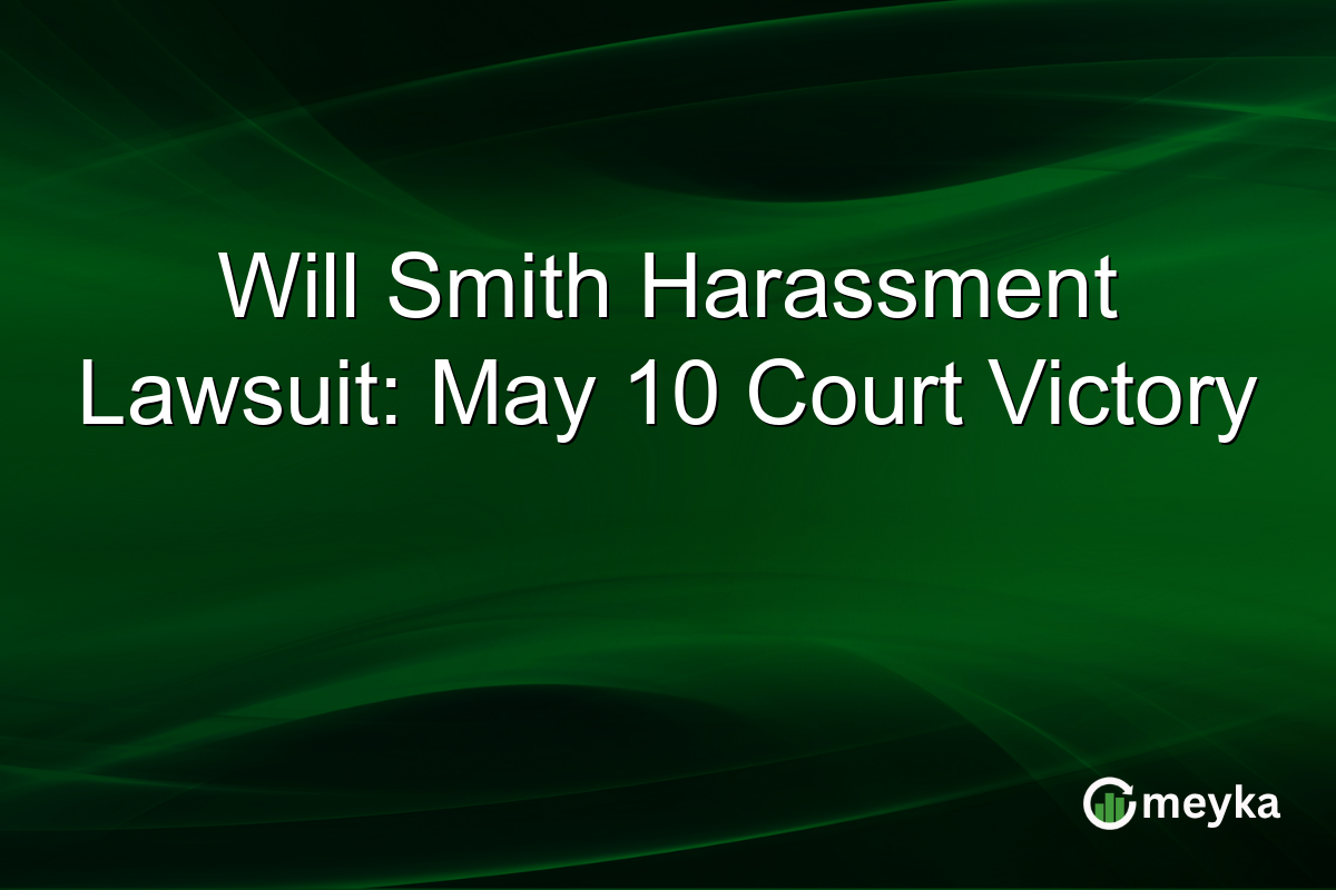 Will Smith Harassment Lawsuit: May 10 Court Victory