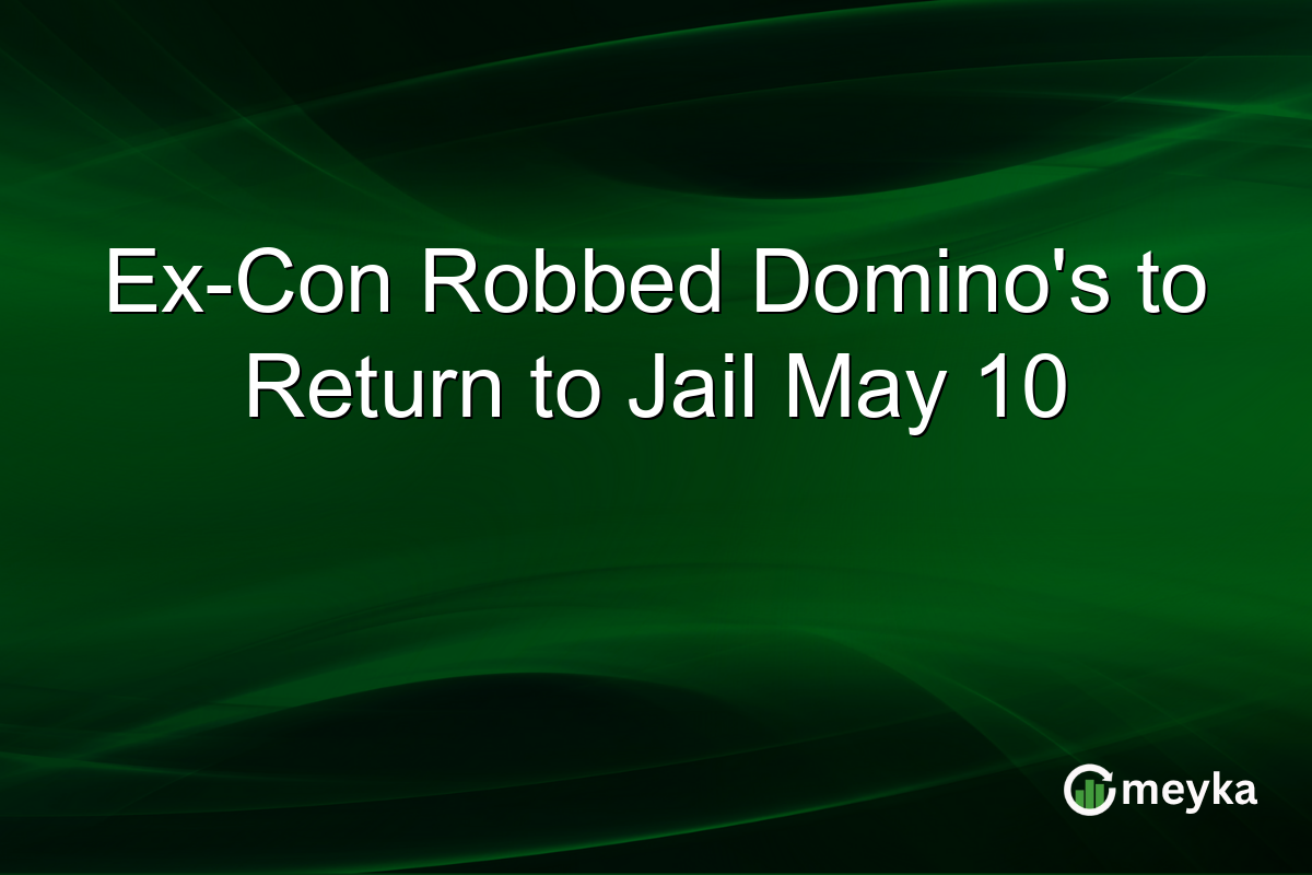 Ex-Con Robbed Domino’s to Return to Jail May 10