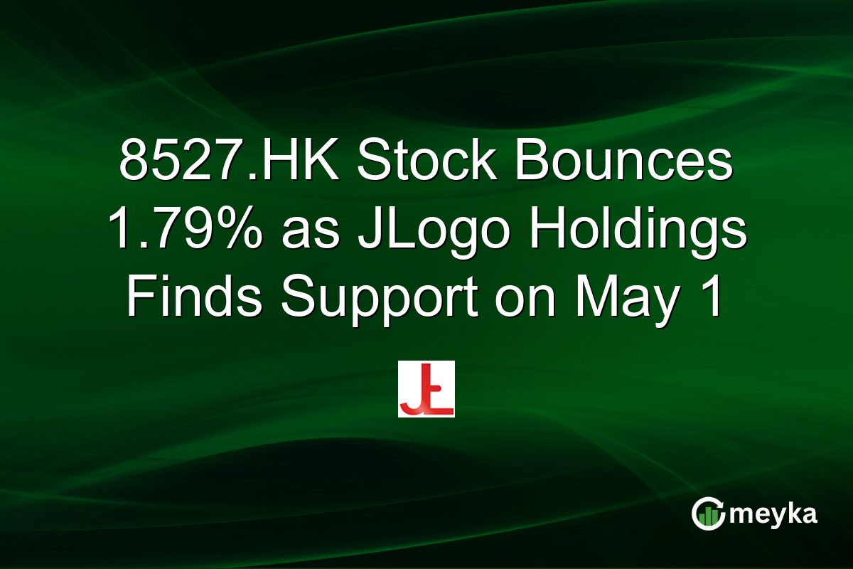 8527.HK Stock Bounces 1.79% as JLogo Holdings Finds Support on May 1
