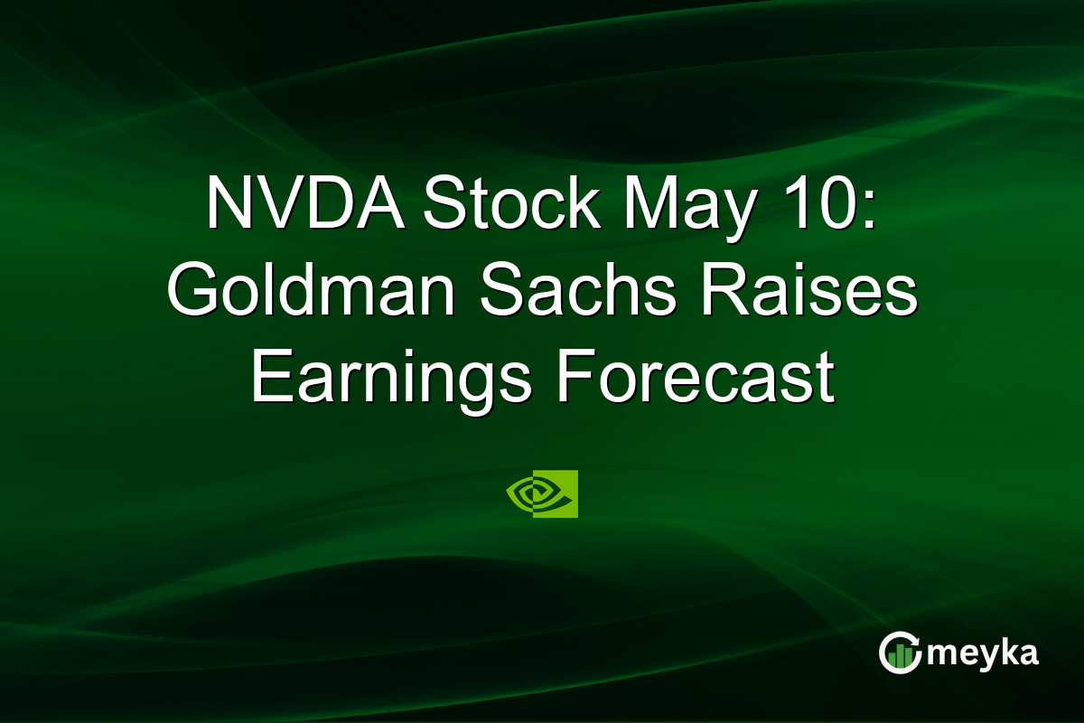 NVDA Stock May 10: Goldman Sachs Raises Earnings Forecast