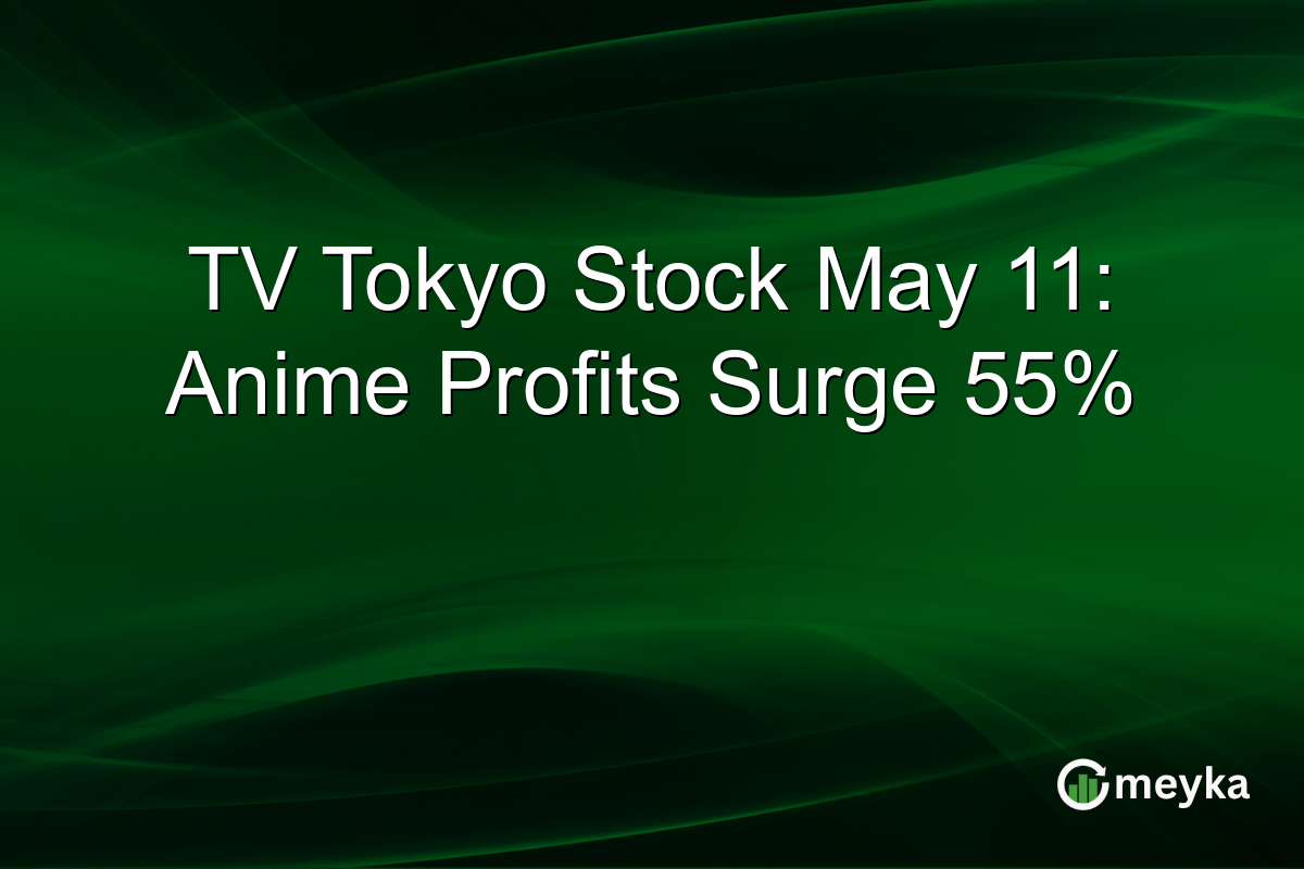 TV Tokyo Stock May 11: Anime Profits Surge 55%
