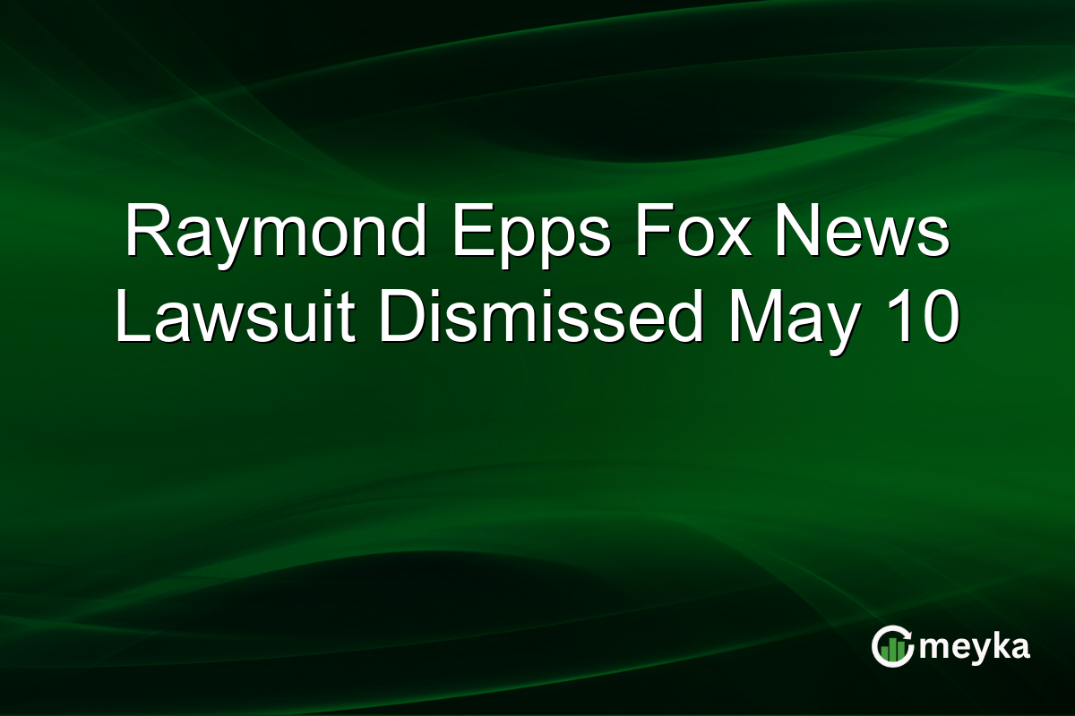 Raymond Epps Fox News Lawsuit Dismissed May 10