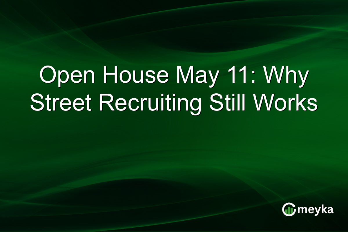 Open House May 11: Why Street Recruiting Still Works