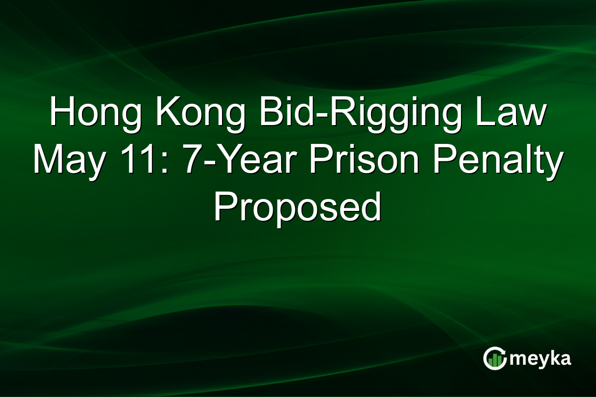 Hong Kong Bid-Rigging Law May 11: 7-Year Prison Penalty Proposed