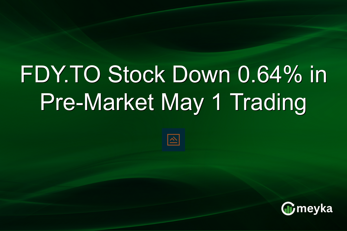 FDY.TO Stock Down 0.64% in Pre-Market May 1 Trading