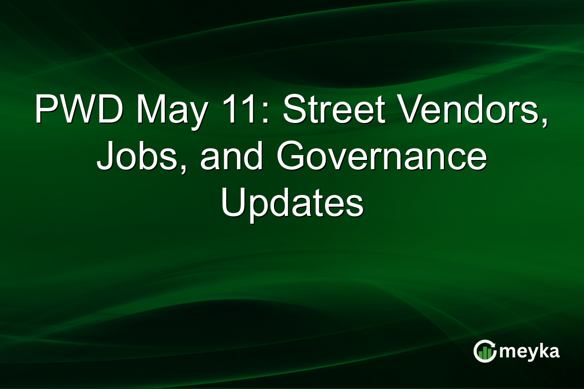 PWD May 11: Street Vendors, Jobs, and Governance Updates