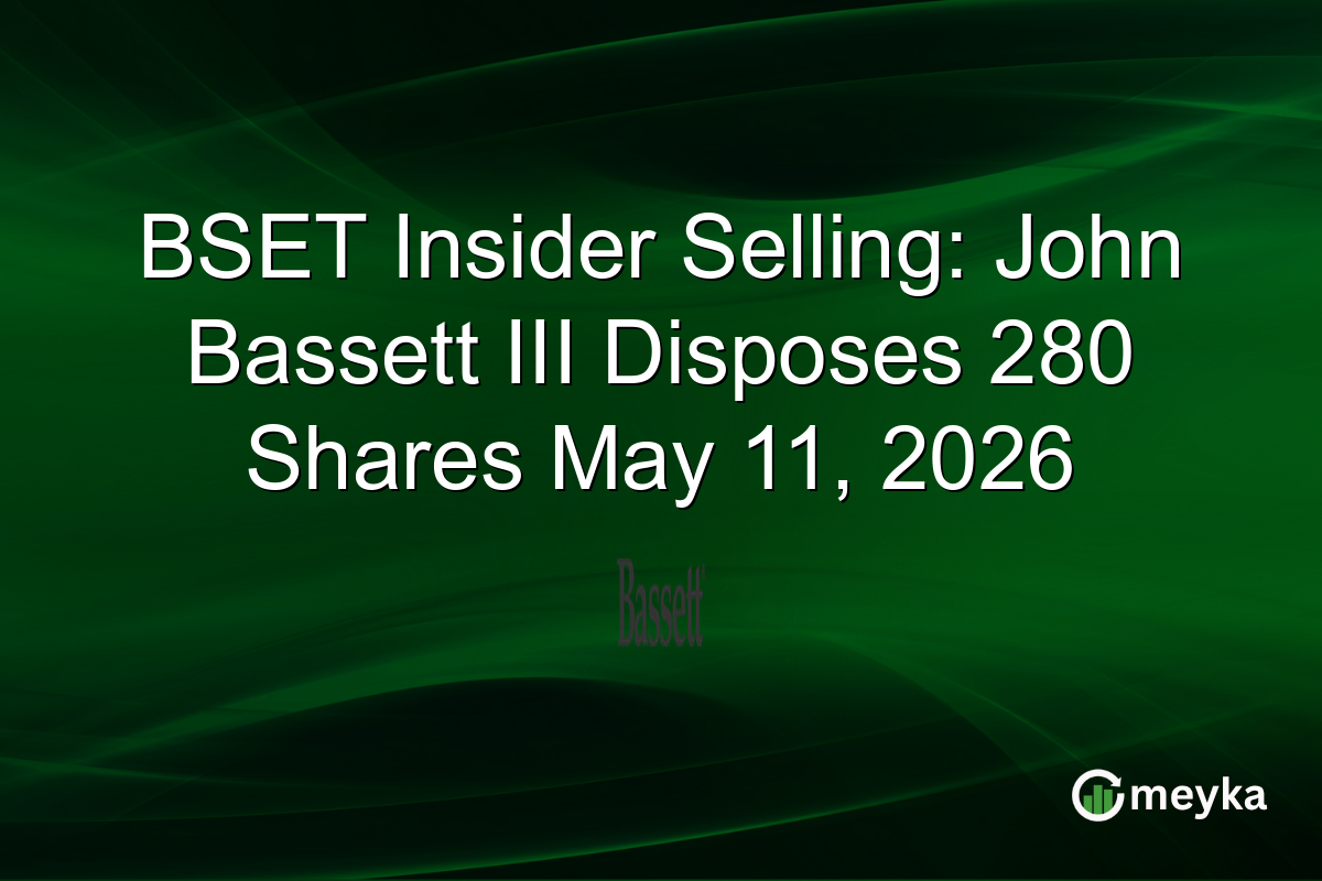 BSET Insider Selling: John Bassett III Disposes 280 Shares May 11, 2026