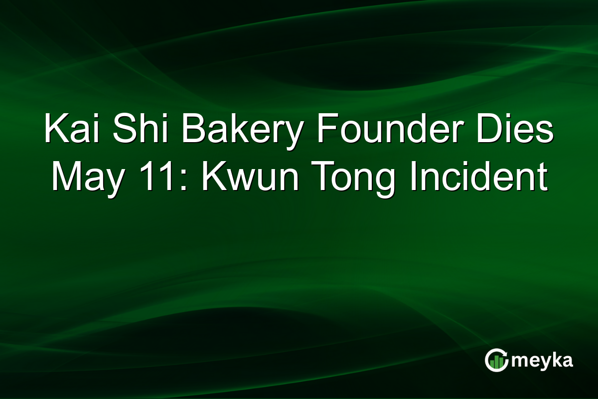 Kai Shi Bakery Founder Dies May 11: Kwun Tong Incident