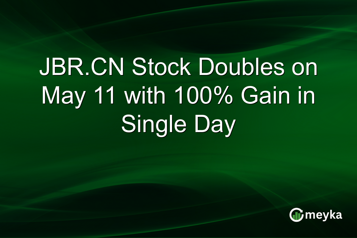 JBR.CN Stock Doubles on May 11 with 100% Gain in Single Day