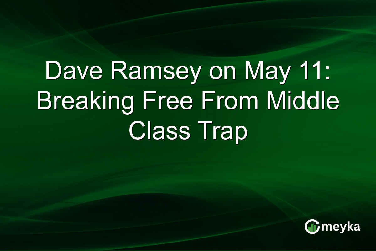 Dave Ramsey on May 11: Breaking Free From Middle Class Trap