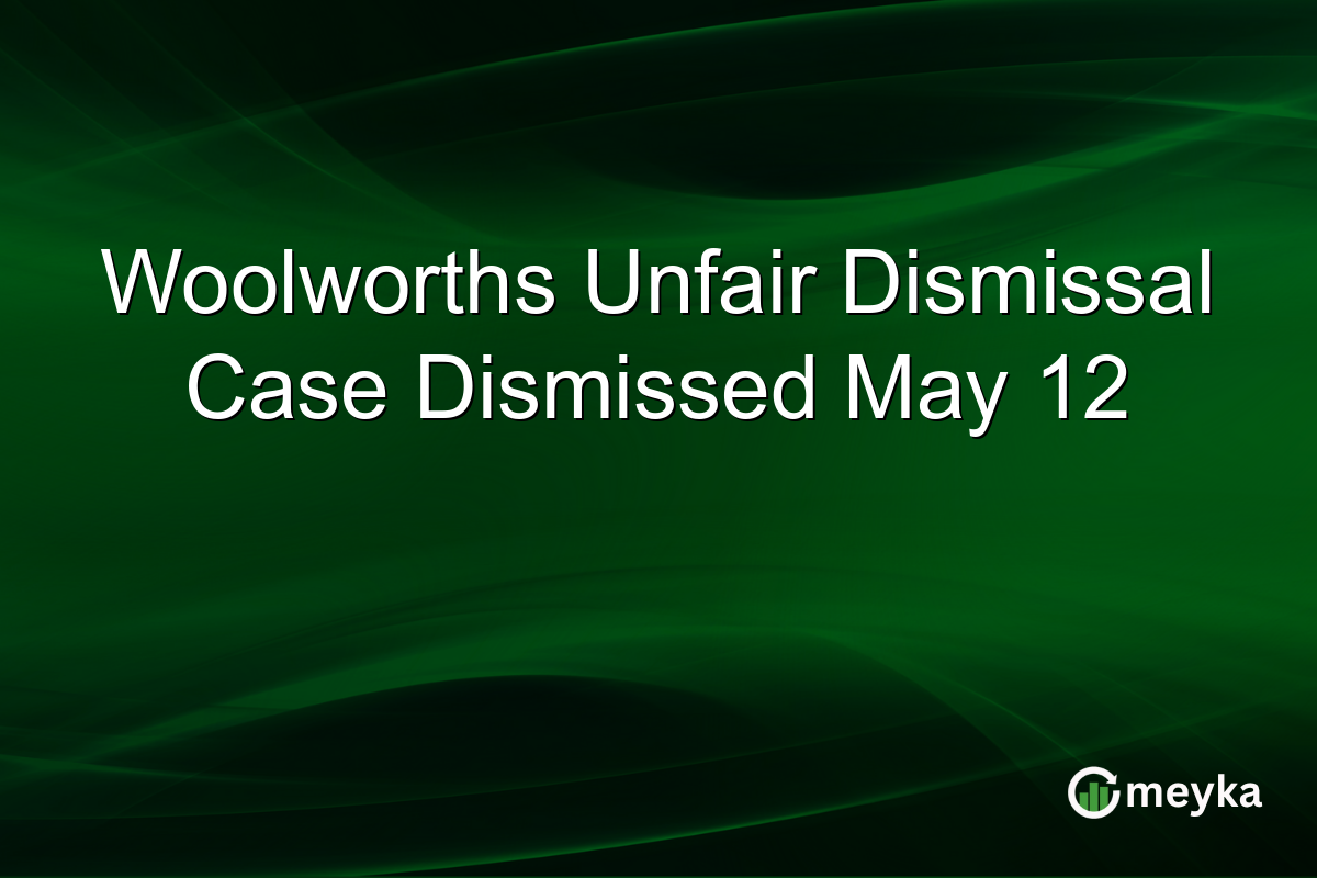 Woolworths Unfair Dismissal Case Dismissed May 12