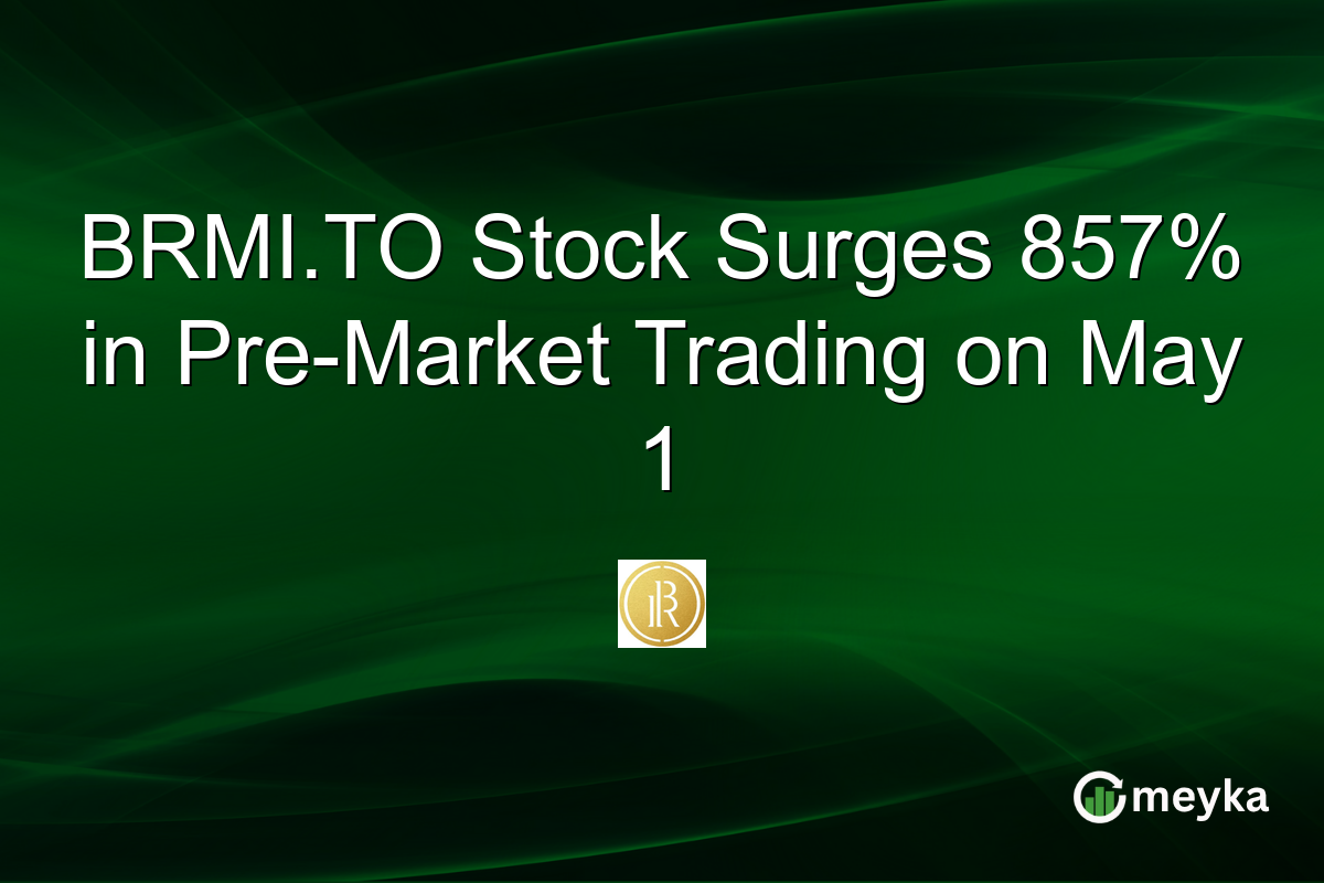 BRMI.TO Stock Surges 857% in Pre-Market Trading on May 1