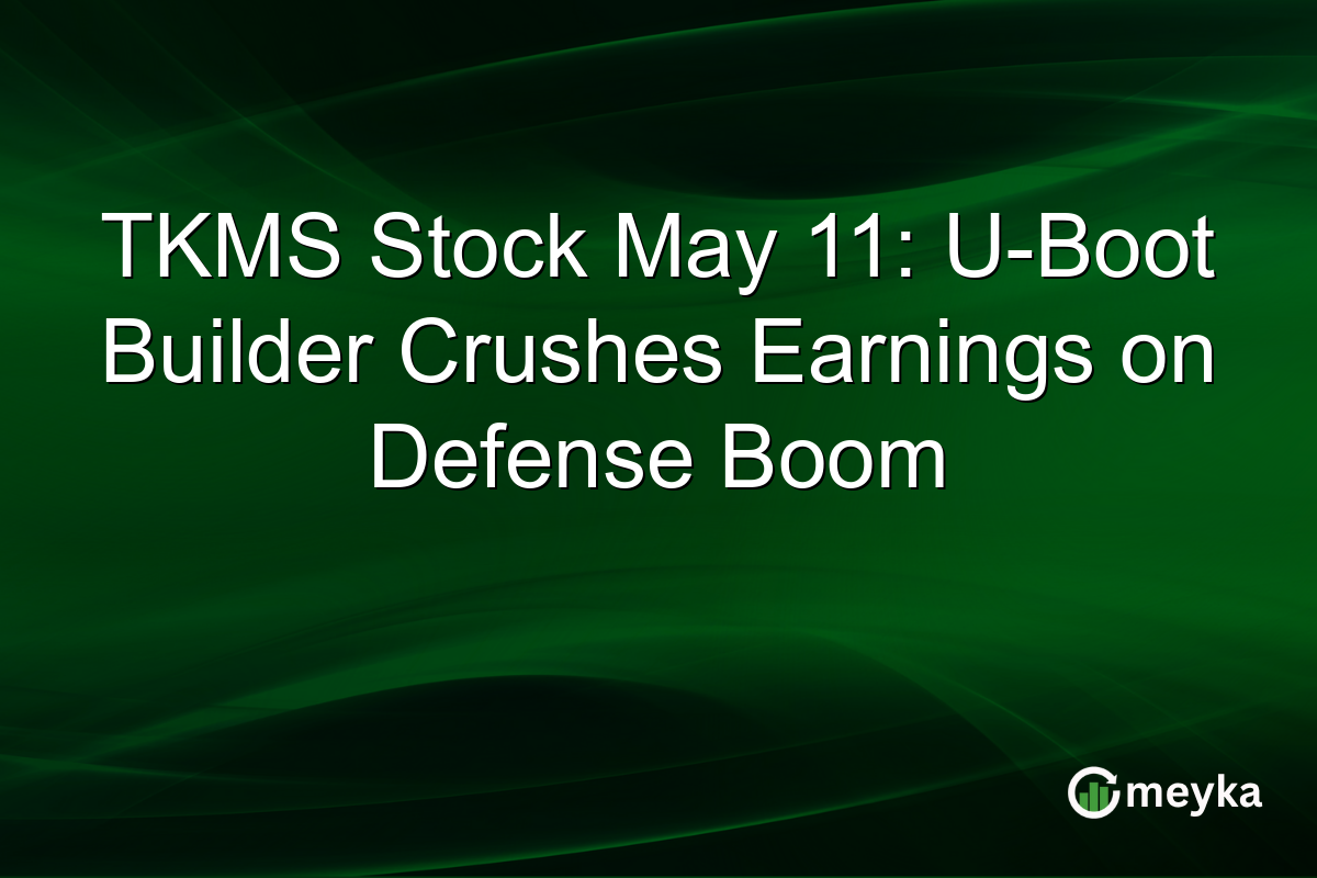 TKMS Stock May 11: U-Boot Builder Crushes Earnings on Defense Boom