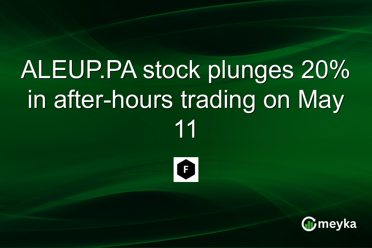 ALEUP.PA stock plunges 20% in after-hours trading on May 11