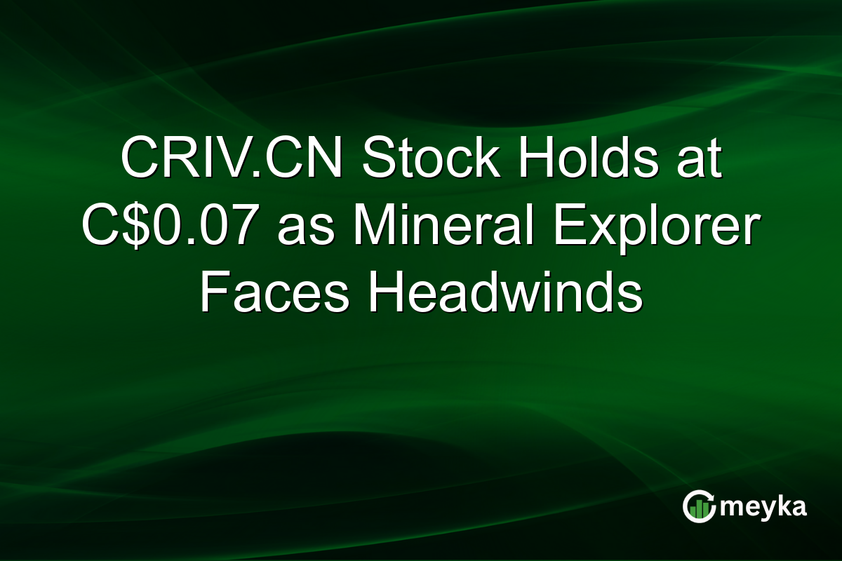 CRIV.CN Stock Holds at C$0.07 as Mineral Explorer Faces Headwinds