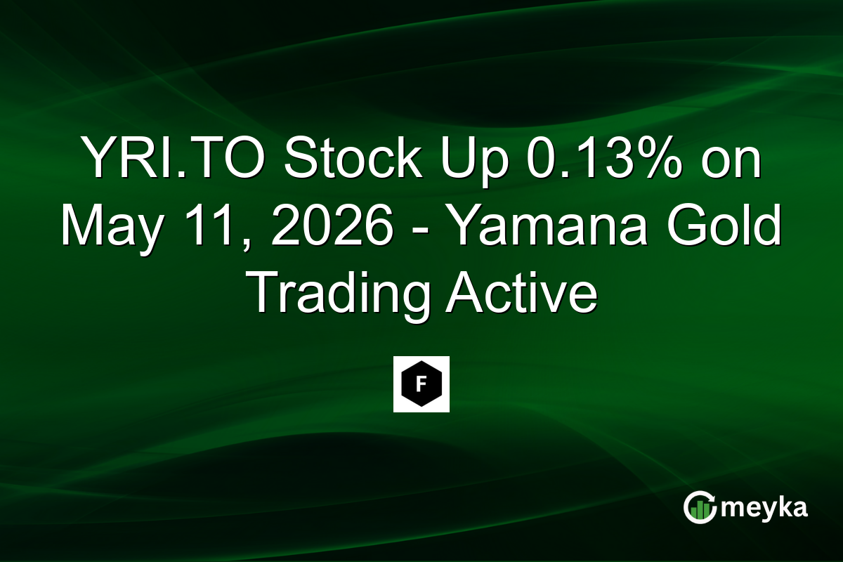 YRI.TO Stock Up 0.13% on May 11, 2026 – Yamana Gold Trading Active