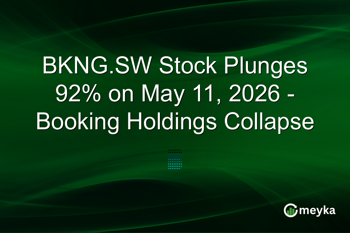 BKNG.SW Stock Plunges 92% on May 11, 2026 – Booking Holdings Collapse