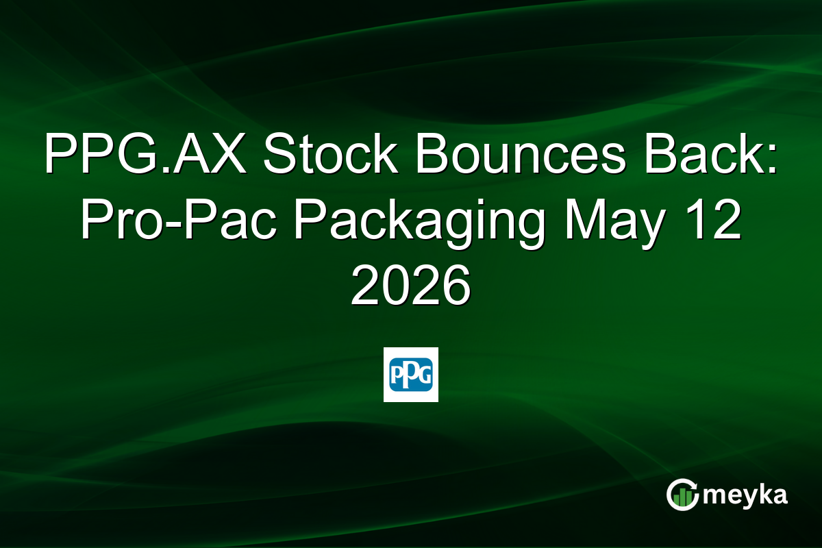 PPG.AX Stock Bounces Back: Pro-Pac Packaging May 12 2026